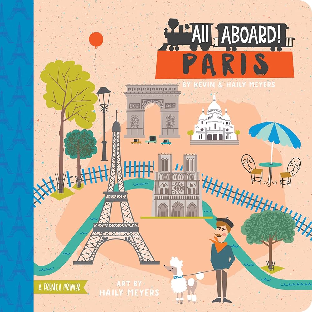 All Aboard! Paris: A French Primer Babies + Kids