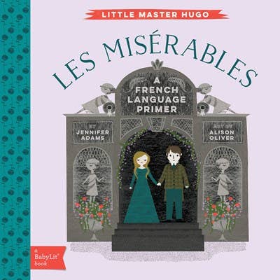 Les Miserables: A BabyLit French Language Primer Babies + Kids