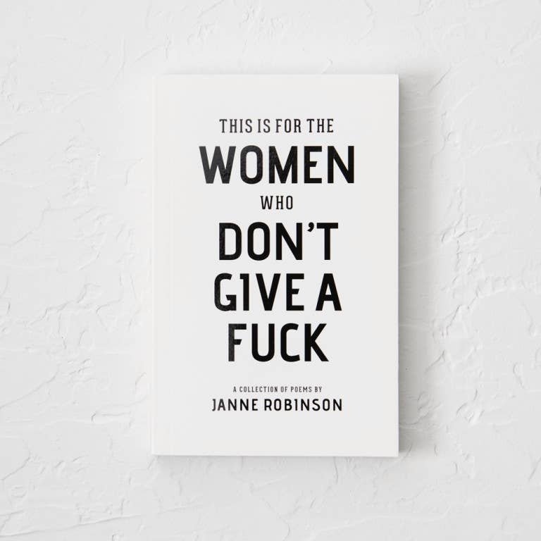 This Is For The Women Who Don't Give A Fuck by Janne Robinson Books