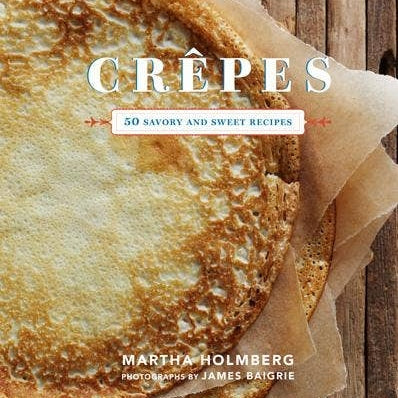 Crepes: 50 Savory and Sweet Recipes Books