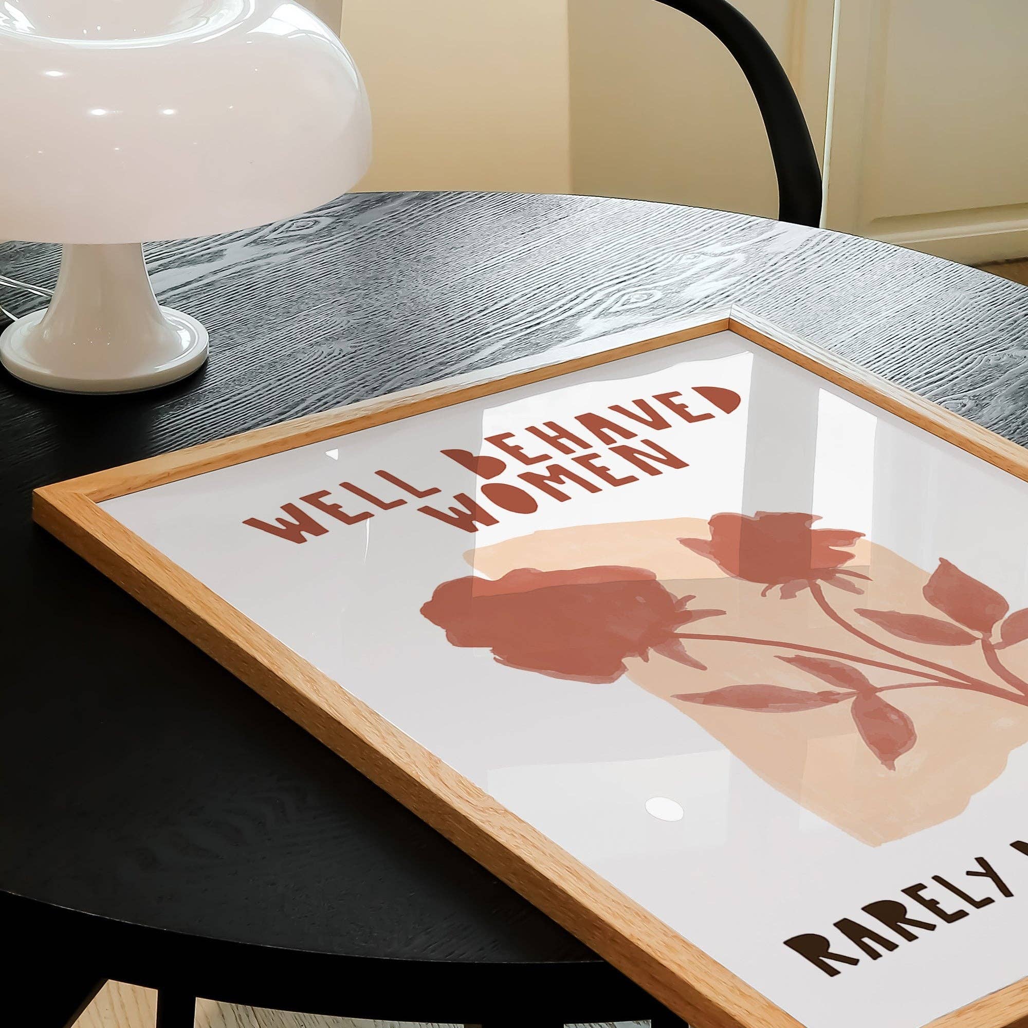 Well Behaved Women Rarely Make History Print Home Decor