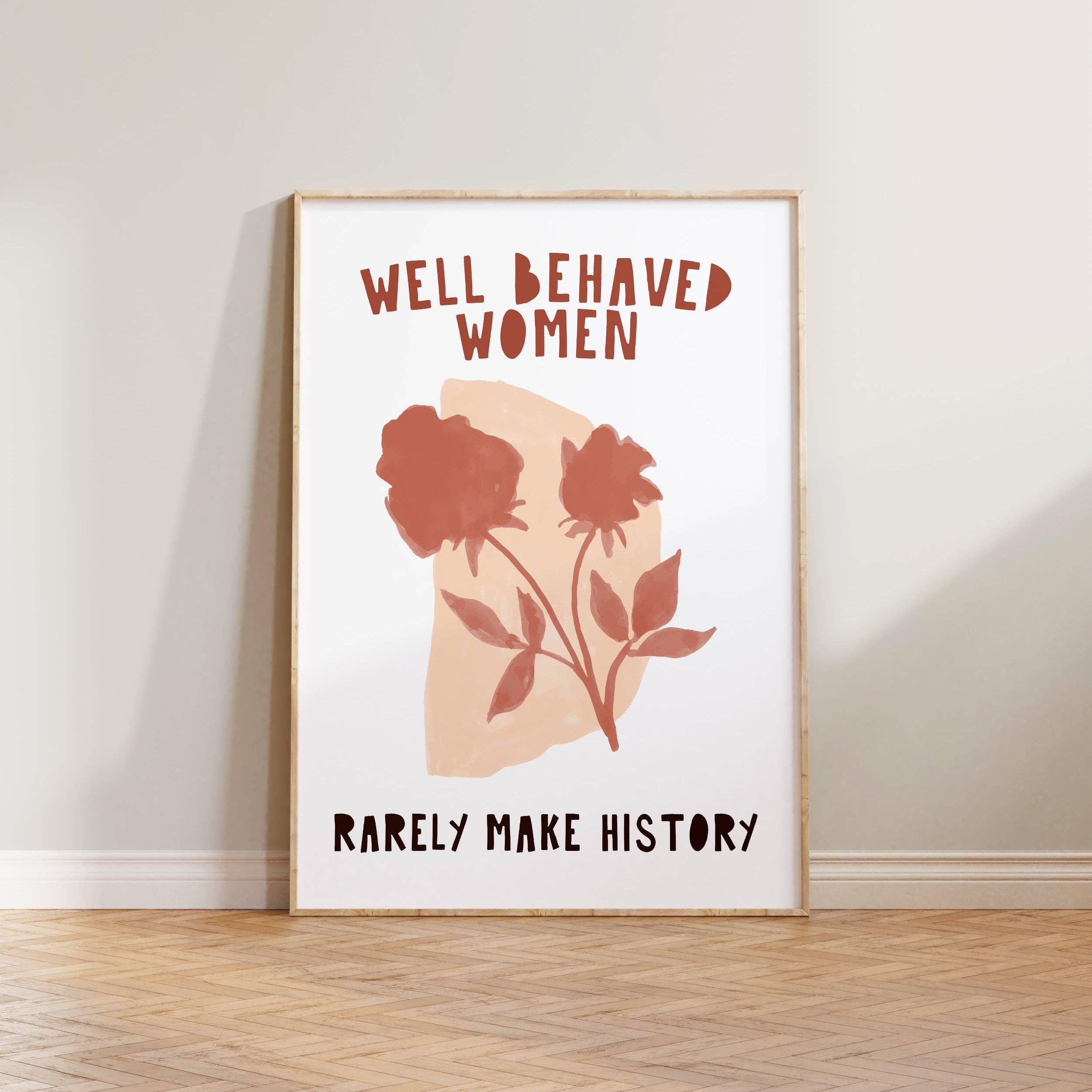 Well Behaved Women Rarely Make History Print Home Decor