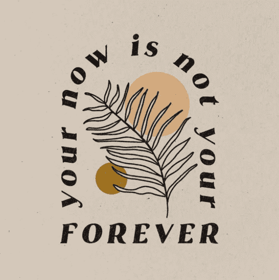 Your Now is Not Your Forever Print Home Decor